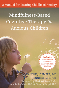 Paperback Mindfulness-Based Cognitive Therapy for Anxious Children: A Manual for Treating Childhood Anxiety Book