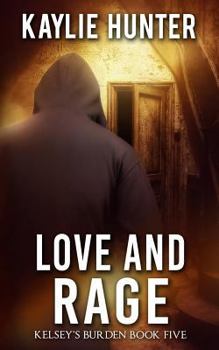 Love and Rage - Book #5 of the Kelsey's Burden