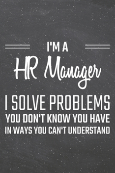 I'm a HR Manager I Solve Problems You Don't Know You Have: HR Manager Dot Grid Notebook, Planner or Journal | 110 Dotted Pages | Office Equipment, ... Manager Gift Idea for Christmas or Birthday