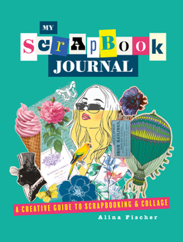 Hardcover My Scrapbook Journal: A Creative Guide to Scrapbooking and Collage Book