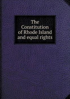 Paperback The Constitution of Rhode Island and equal rights Book
