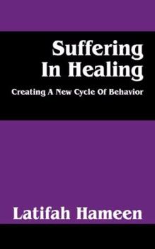 Paperback Suffering in Healing: Creating a New Cycle of Behavior Book