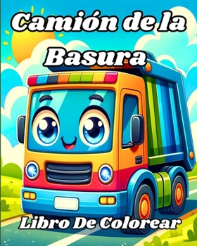 Paperback Camión de la Basura Libro de Colorear: Vehículos de basura fáciles para colorear para niños [Spanish] Book