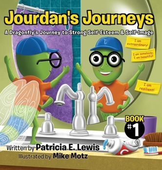 Jourdan’s Journeys: A Dragonfly’s Journey to Strong Self-Esteem & Self-Image