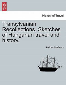 Paperback Transylvanian Recollections. Sketches of Hungarian Travel and History. Book
