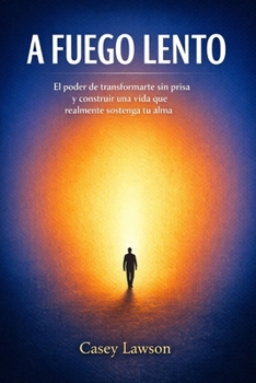 Paperback A fuego lento por Casey Lawson: El poder de transformarte sin prisa y construir una vida que realmente sostenga tu alma [Spanish] Book