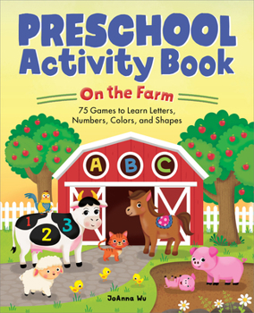 Paperback Preschool Activity Book on the Farm: 75 Games to Learn Letters, Numbers, Colors, and Shapes Book