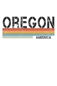 Oregon: Cool Vintage Retro Stripes Oregon Notebook Composition Makes For A Nice Gift And Souvenir For Friends, Family And Visitors To The State Of Oregon Writing Journal Or Diary Lined Journal Blank B