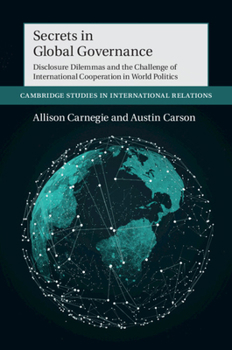 Paperback Secrets in Global Governance: Disclosure Dilemmas and the Challenge of International Cooperation Book