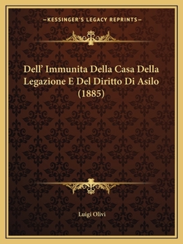 Paperback Dell' Immunita Della Casa Della Legazione E Del Diritto Di Asilo (1885) [Italian] Book