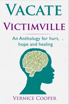Paperback Vacate Victimville: Anthologies for Hurt, Hope and Healing Book