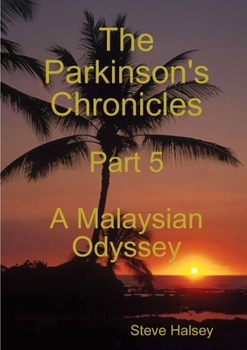 Paperback The Parkinson's Chronicles Part 5 A Malaysian Odyssey Book