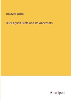 Paperback Our English Bible and Its Ancestors Book