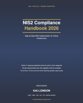 Paperback NIS2 Compliance Handbook 2026: Step-by-Step NIS2 Implementation for Critical Infrastructure: Article 21 Controls, Incident Reporting, Supply Chain Risk, Management Liability and Audit Evidence Book