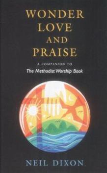 Paperback Wonder, Love and Praise : A Companion to the Methodist Worship Book