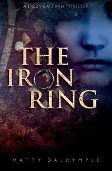 The Iron Ring - Book #3 of the Lizzy Ballard Thrillers