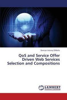 Paperback Qos and Service Offer Driven Web Services Selection and Compositions Book
