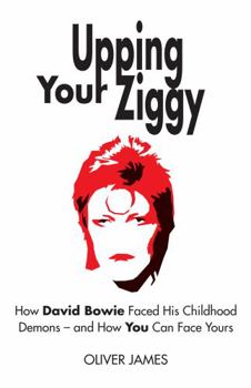 Paperback Upping Your Ziggy: How David Bowie Faced His Childhood Demons - And How You Can Face Yours Book