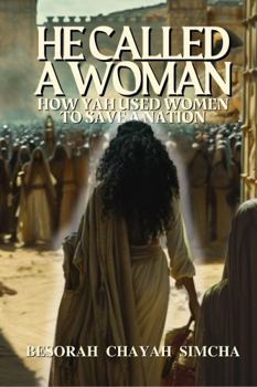 He Called a Woman: How Yah Used Women to Save a Nation
