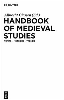 Hardcover Handbook of Medieval Studies: Terms - Methods - Trends Book