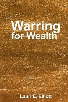 Paperback Warring for Wealth: Coming Out to a Wealthy Place Book