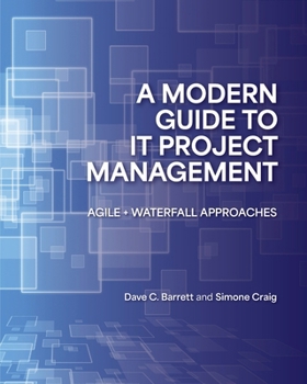 Paperback A Modern Guide to IT Project Management: Agile + Waterfall Approaches Book