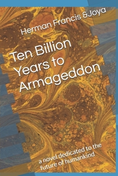 Paperback Ten Billion Years to Armageddon: a novel dedicated to the future of mankind Book