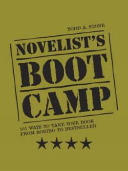 Hardcover Novelist's Boot Camp: 101 Ways to Take Your Book from Boring to Bestsell Book