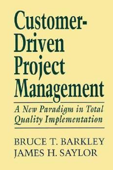 Hardcover Customer-Driven Project Management: A New Paradigm in Total Quality Implementation Book