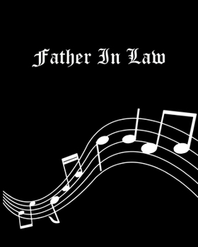 Father In Law: Sheet Music Note Manuscript Notebook Paper | Personalized Custom First Name Cover | Musician Composer Instrument Composition Book | 12 ... | Create, Compose & Write Creative Songs