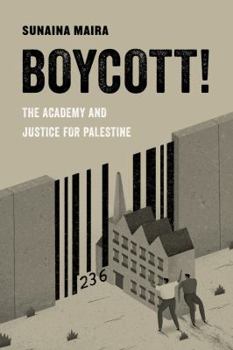Boycott!: The Academy and Justice for Palestine - Book  of the American Studies Now: Critical Histories of the Present
