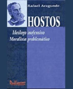 Hostos/Hostos: Ideologo Inofensivo Y Moralista Problematico/Harmless Ideologist and Problematic Moralist