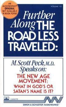 FURTHER ALONG THE ROAD LESS TRAVELED THE NEW AGE MOVEMENT WHAT IN GOD'S OR SATAN: The New Age Movement: What in  God's or Satan's Name Is It?