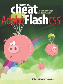 Paperback How to Cheat in Adobe Flash CS5: The Art of Design and Animation [With DVD ROM] Book
