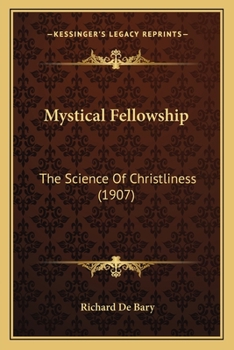 Paperback Mystical Fellowship: The Science Of Christliness (1907) Book