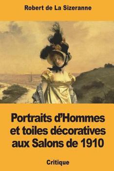 Paperback Portraits d'Hommes et toiles décoratives aux Salons de 1910 [French] Book