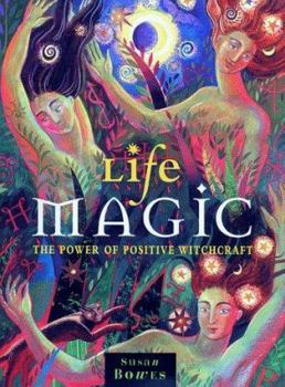 Hardcover Life Magic: The Power of Positive Witchcraft Book