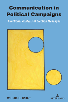 Paperback Communication in Political Campaigns: Functional Analysis of Election Messages Book