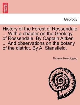 Paperback History of the Forest of Rossendale ... with a Chapter on the Geology of Rossendale. by Captain Aitken ... and Observations on the Botany of the Distr Book