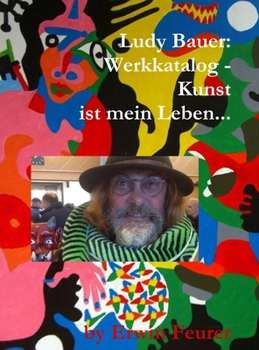 Hardcover Ludy Bauer: Werkkatalog - Kunst ist mein Leben... [German] Book