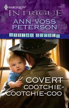 Covert Cootchie-Cootchie-Coo (Harlequin Intrigue Series) - Book #2 of the Seeing Double