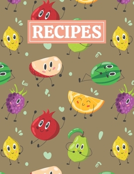 Paperback Recipes: Blank Journal Cookbook Notebook to Write In Your Personalized Favorite Recipes with Funny Fruits Themed Cover Design Book