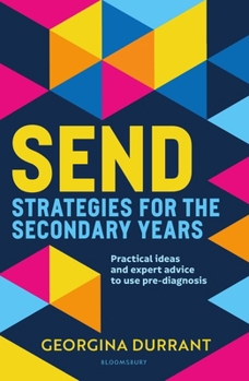 Send Strategies for the Secondary Years: Practical Ideas and Expert Advice to Use Pre-Diagnosis