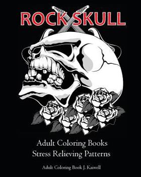 Paperback Rock Skull Adult Coloring Books: Stress Relieving Patterns: Day of the Dead, Dia De Los Muertos Coloring Pages, Sugar Skull Art Coloring Books, colori Book