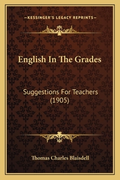 Paperback English In The Grades: Suggestions For Teachers (1905) Book
