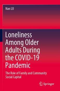 Paperback Loneliness Among Older Adults During the Covid-19 Pandemic: The Role of Family and Community Social Capital Book
