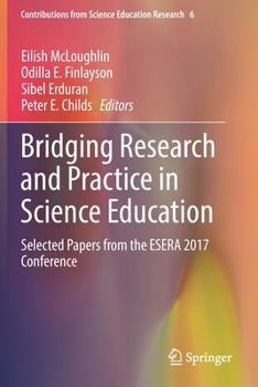 Paperback Bridging Research and Practice in Science Education: Selected Papers from the Esera 2017 Conference Book