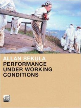 Hardcover Allan Sekula: Performance Under Working Conditions Book