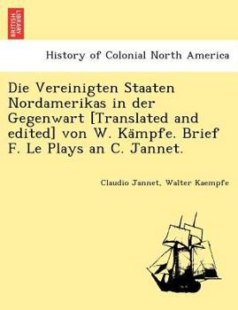 Paperback Die Vereinigten Staaten Nordamerikas in Der Gegenwart [Translated and Edited] Von W. Ka Mpfe. Brief F. Le Plays an C. Jannet. [German] Book