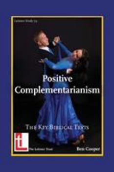 Positive Complementarianism: The Key Biblical Texts - Book  of the Latimer Studies
